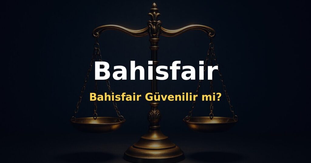Bahisfair Güvenilir mi? - Bahisfair